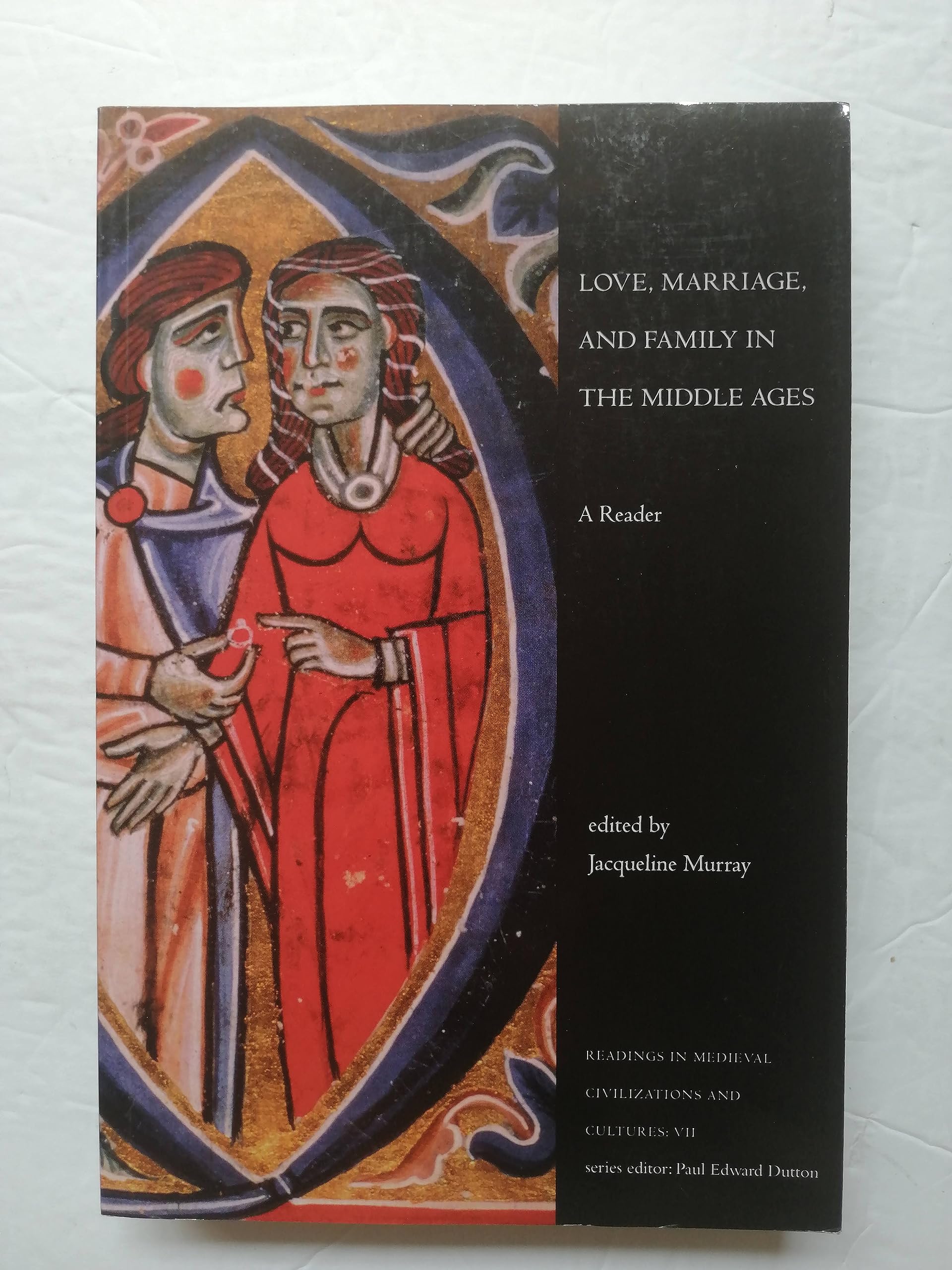Love, Marriage, and Family in the Middle Ages: A Reader (Readings in Medieval Civilizations and Cultures),Used
