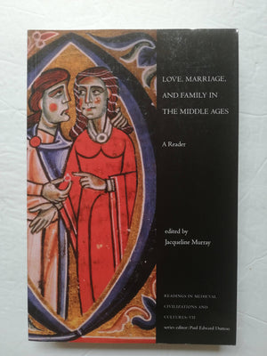 Love, Marriage, and Family in the Middle Ages: A Reader (Readings in Medieval Civilizations and Cultures),Used