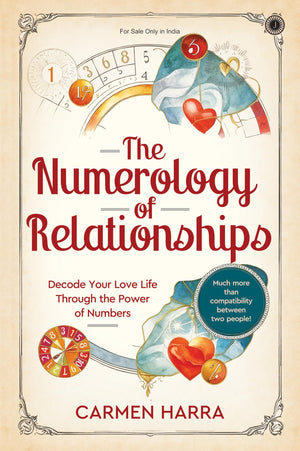 The Numerology Of Relationships: Decode Your Love Life Through The Power Of Numbers