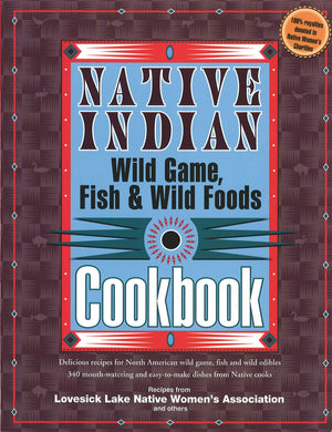 Native Indian Wild Game, Fish & Wild Foods Cookbook: Delicious Recipes for North American Wild Game, Fish and Wild Edibles (Fox ,Used