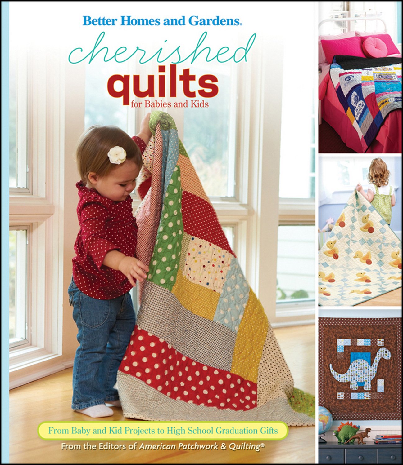 Cherished Quilts For Babies And Kids: From Baby And Kid Projects To High School Graduation Gifts (Better Homes And Gardens Craft,Used