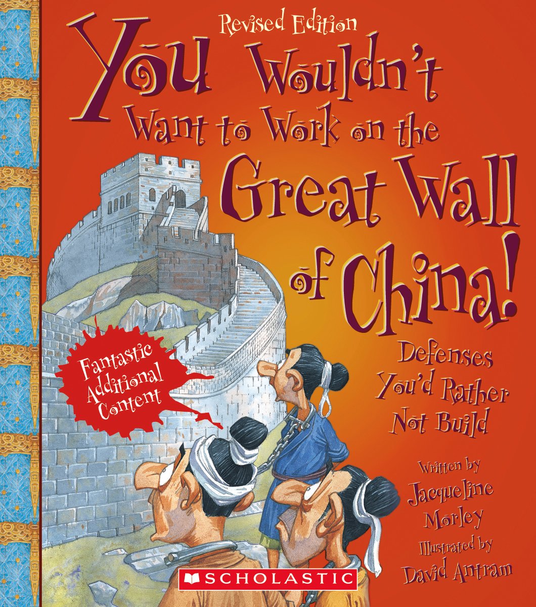 You Wouldnt Want to Work on the Great Wall of China! (Revised Edition) (You Wouldnt Want to: History of the World)