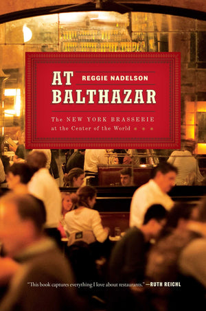 At Balthazar: The New York Brasserie at the Center of the World,Used