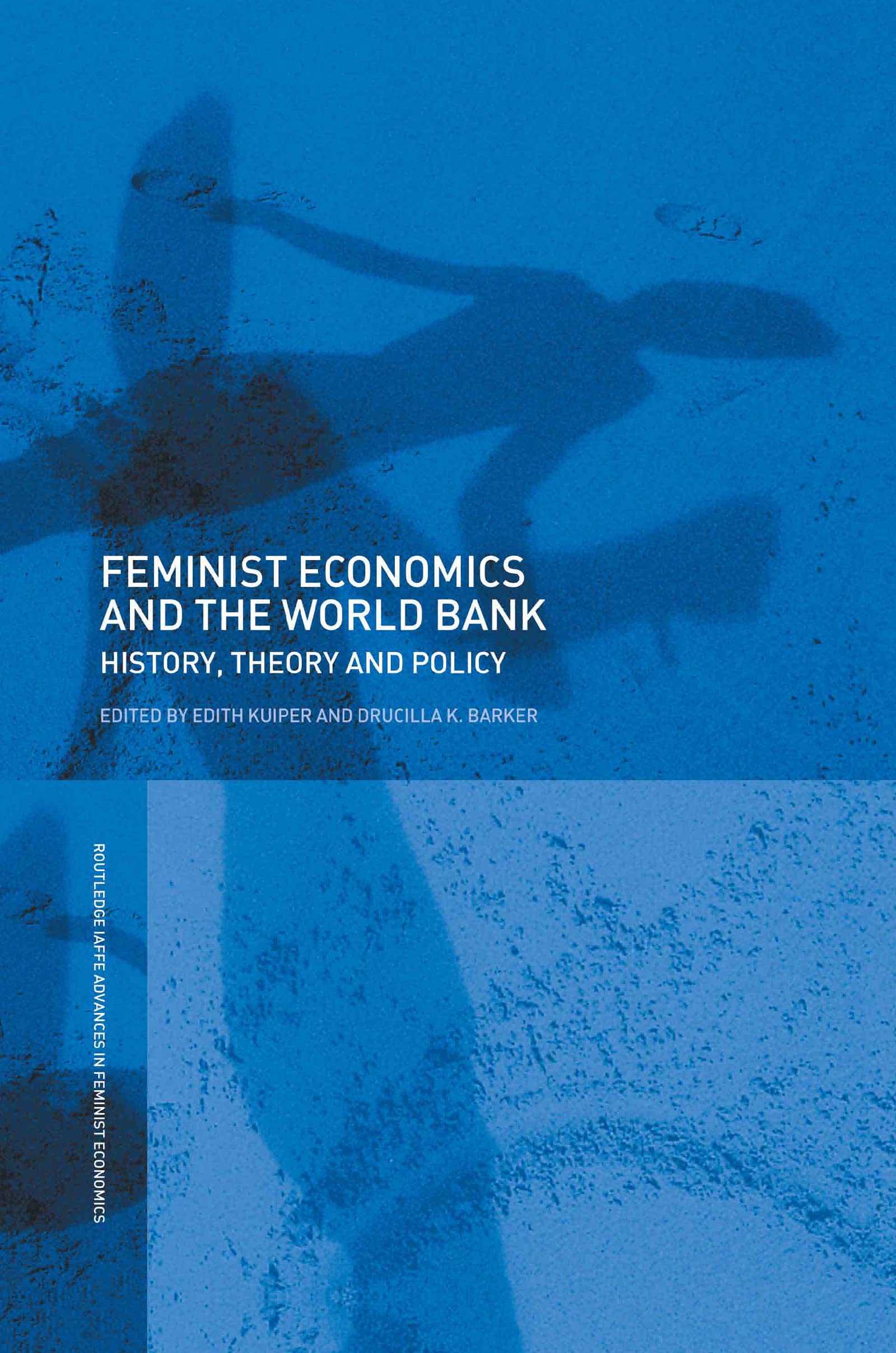 Feminist Economics And The World Bank: History, Theory And Policy (Routledge Iaffe Advances In Feminist Economics),New