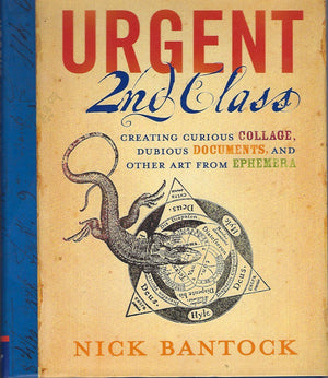 Urgent 2nd Class: Creating Curious Collage, Dubious Documents, and Other Art from Ephemera,Used