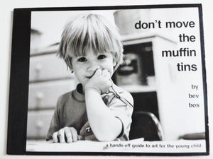 Don't Move the Muffin Tins: A HandsOff Guide to Art for the Young Child,New