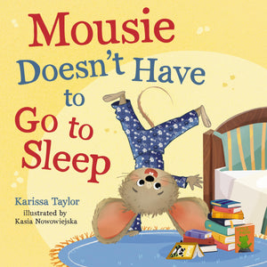 Mousie DoesnT Have To Go To Sleep