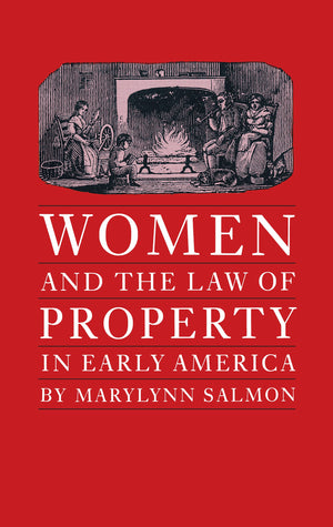 Women and the Law of Property in Early America (Studies in Legal History),New