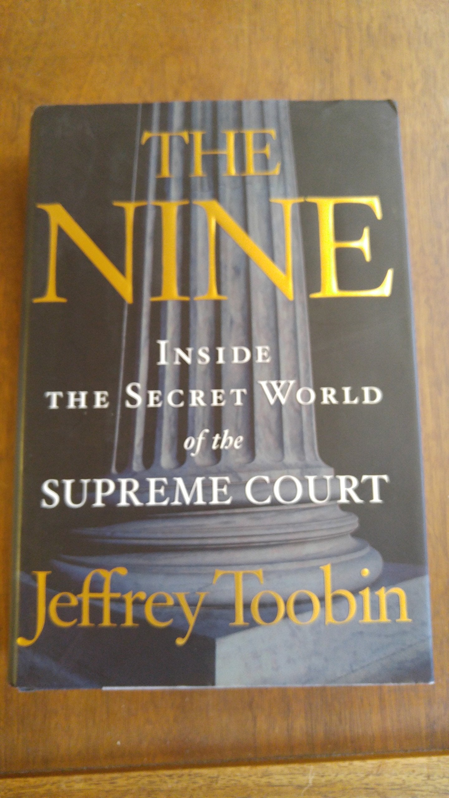 The Nine: Inside The Secret World Of The Supreme Court,Used