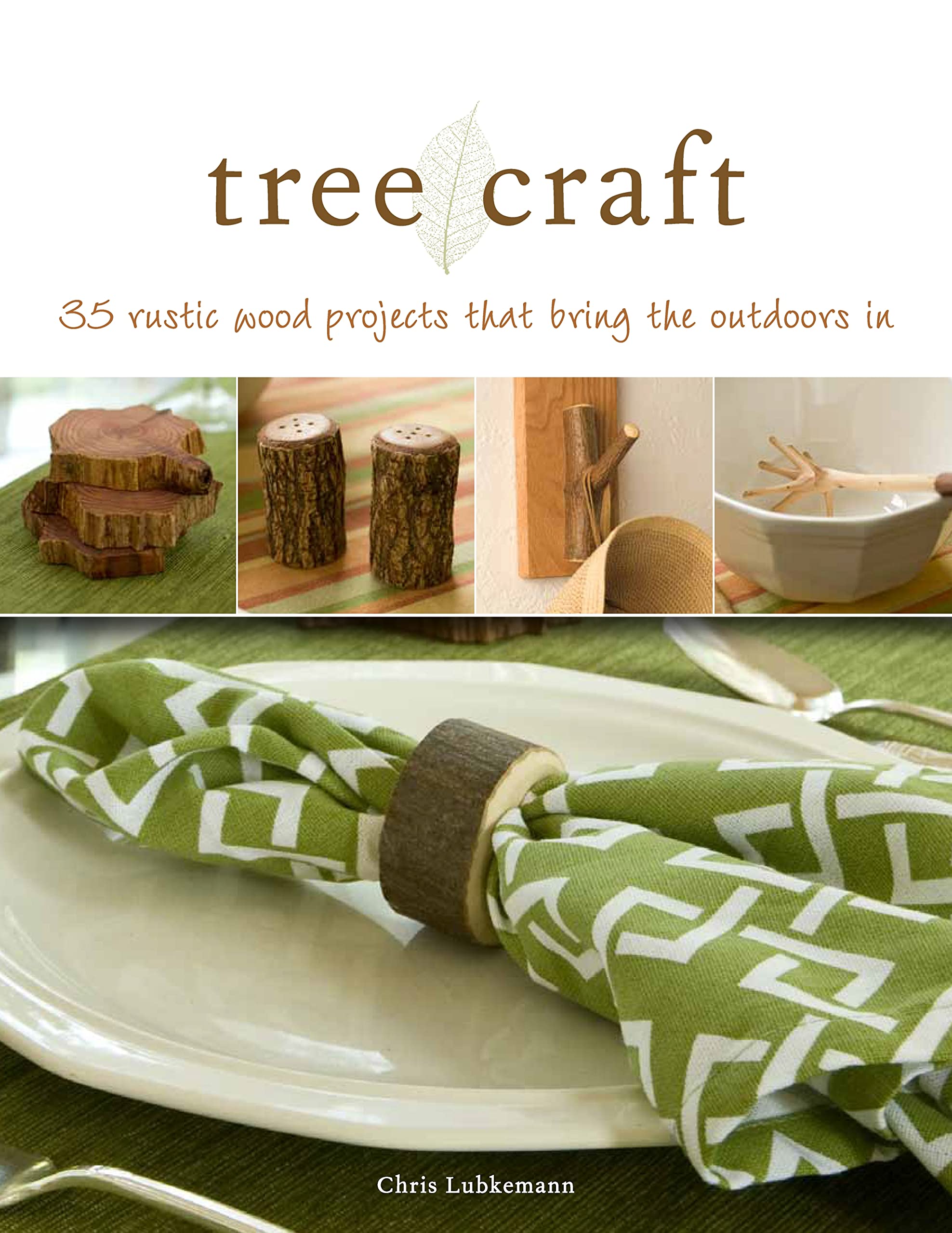 Tree Craft: 35 Rustic Wood Projects That Bring the Outdoors In (Fox Chapel Publishing) Elegant, OneofaKind Decor from Found W,Used