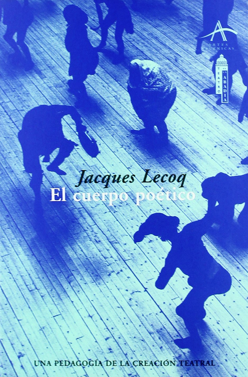El Cuerpo Potico: Una Pedagoga De La Creacin Teatral (Spanish Edition),Used