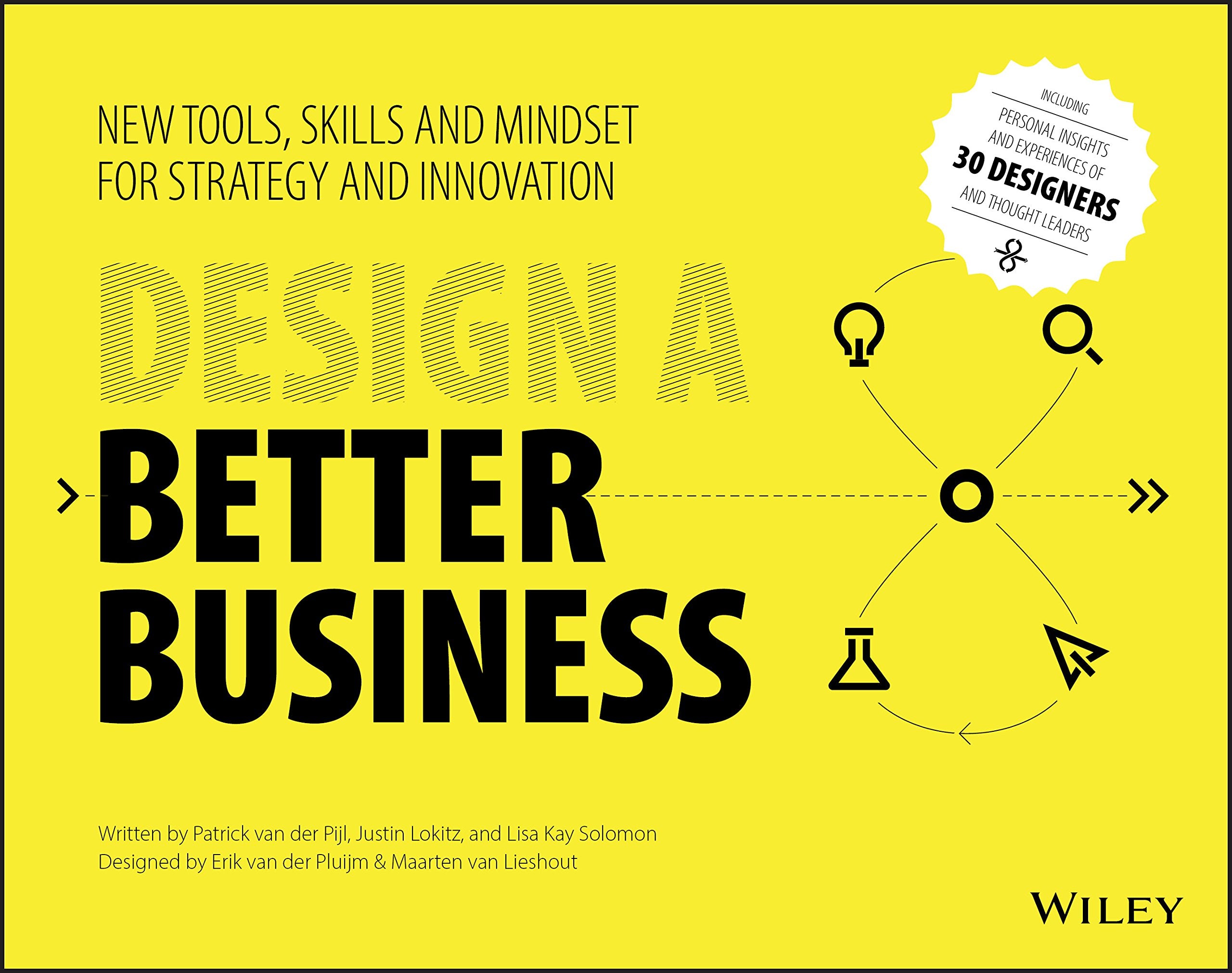Design A Better Business: New Tools, Skills, And Mindset For Strategy And Innovation