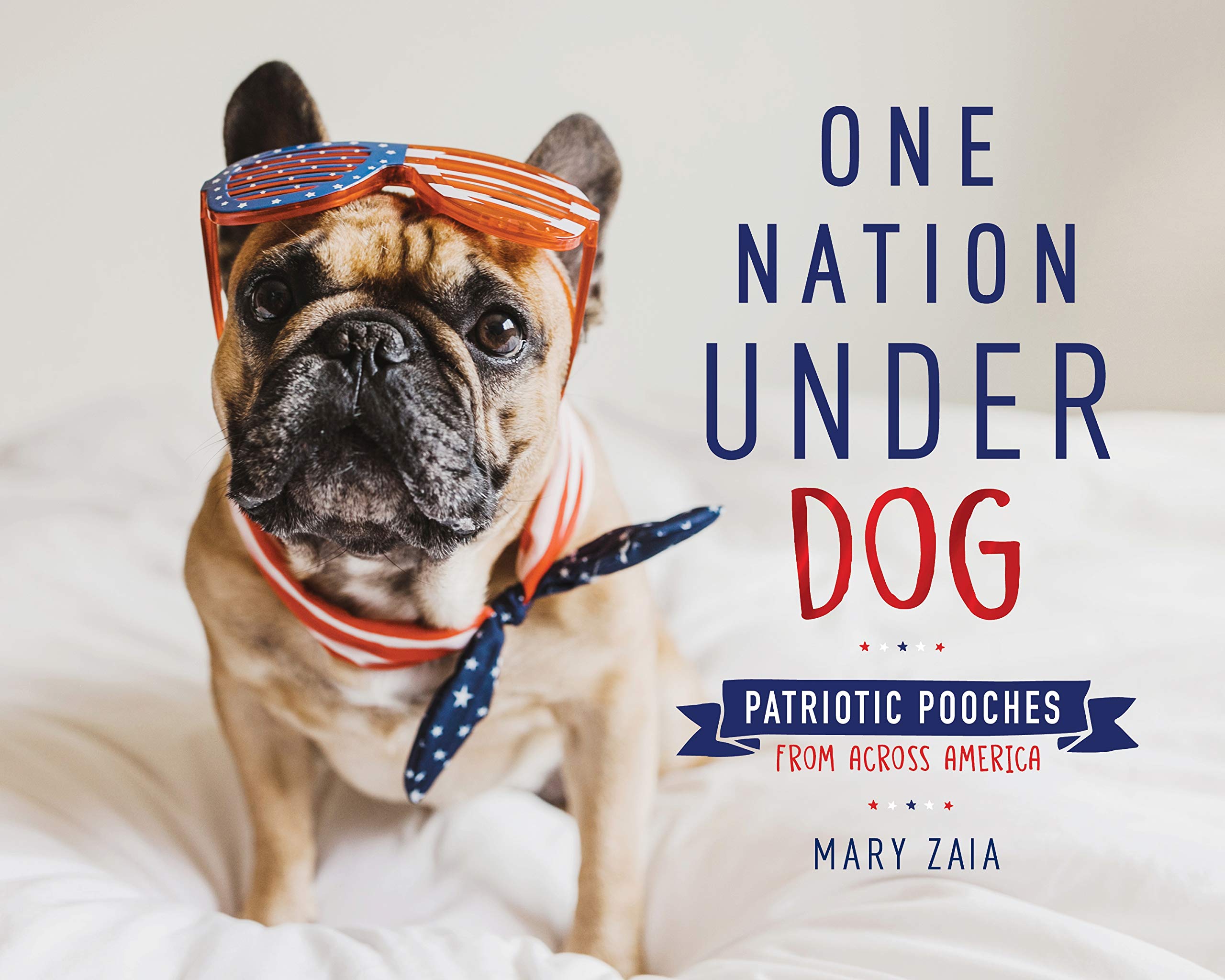 One Nation Under Dog: Patriotic Pooches from Across America,Used