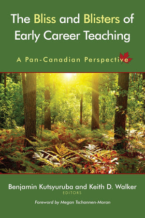 The Bliss and Blisters of Early Career Teaching: A PanCanadian Perspective,Used