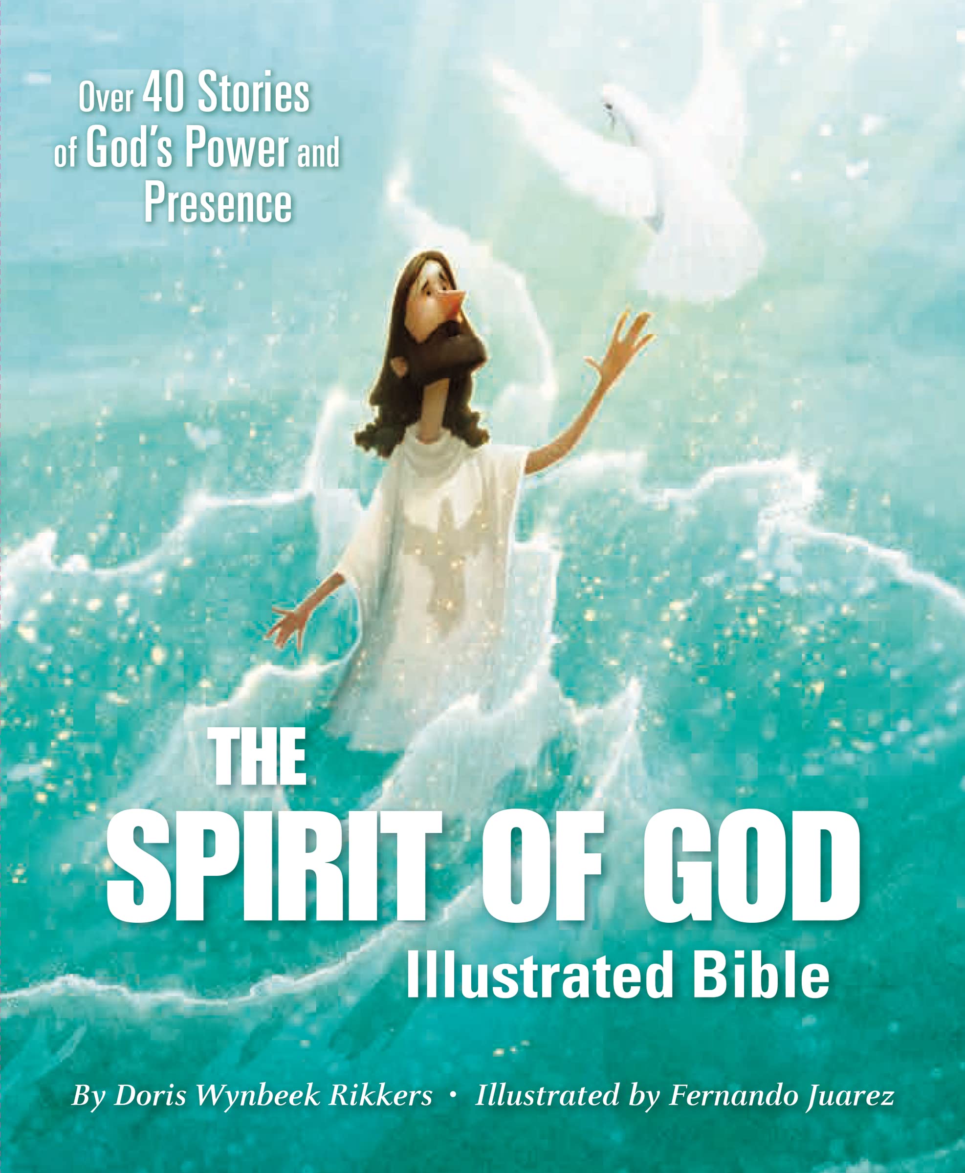 The Spirit of God Illustrated Bible: Over 40 Stories of Gods Power and Presence,New