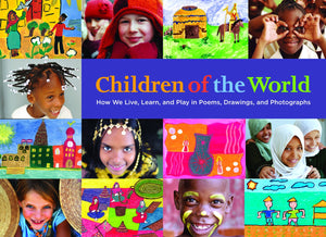 Children Of The World: How We Live, Learn, And Play In Poems, Drawings, And Photographs,New