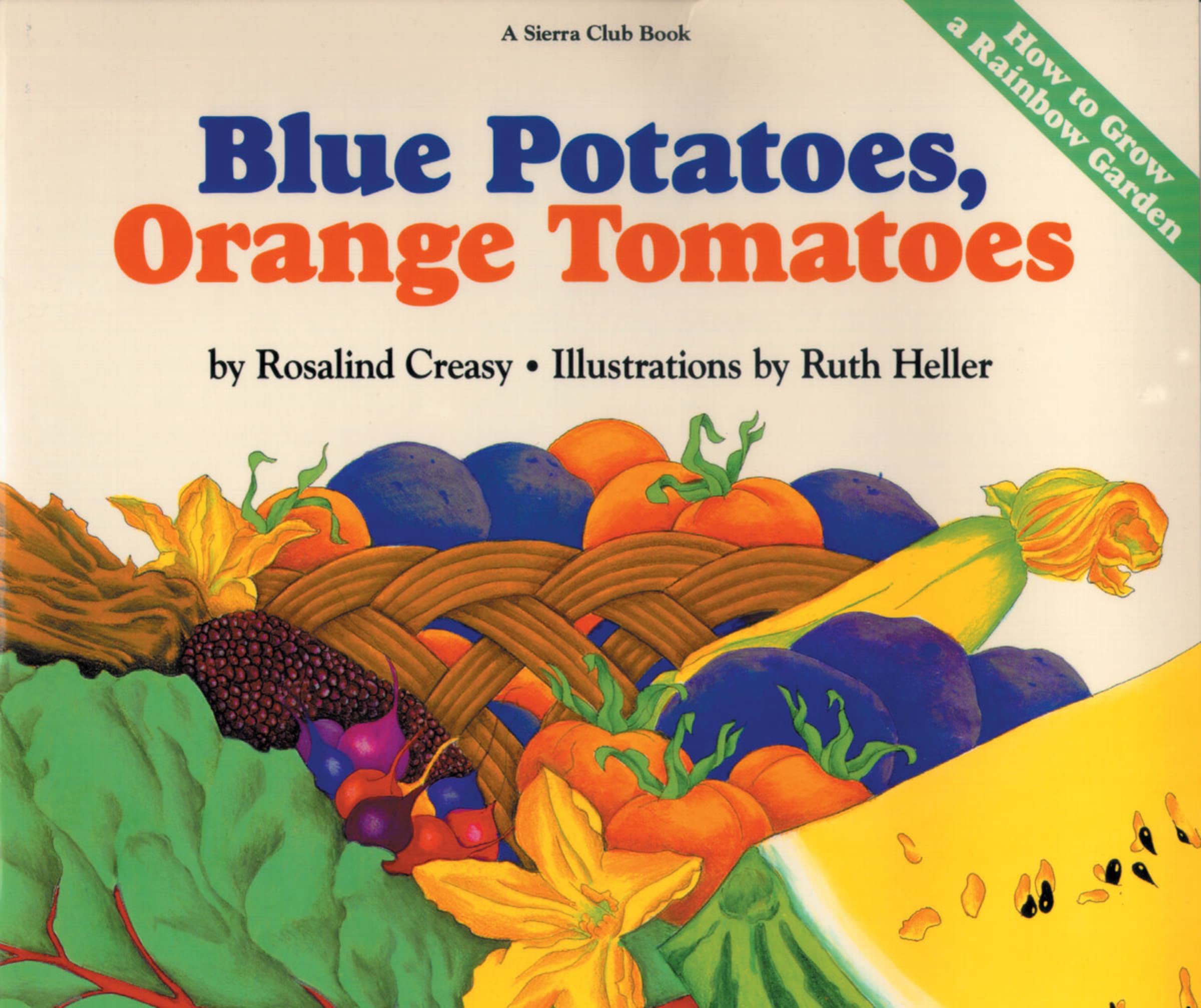 Blue Potatoes, Orange Tomatoes: How to Grow A Rainbow Garden (Sierra Club Books for Kids),Used