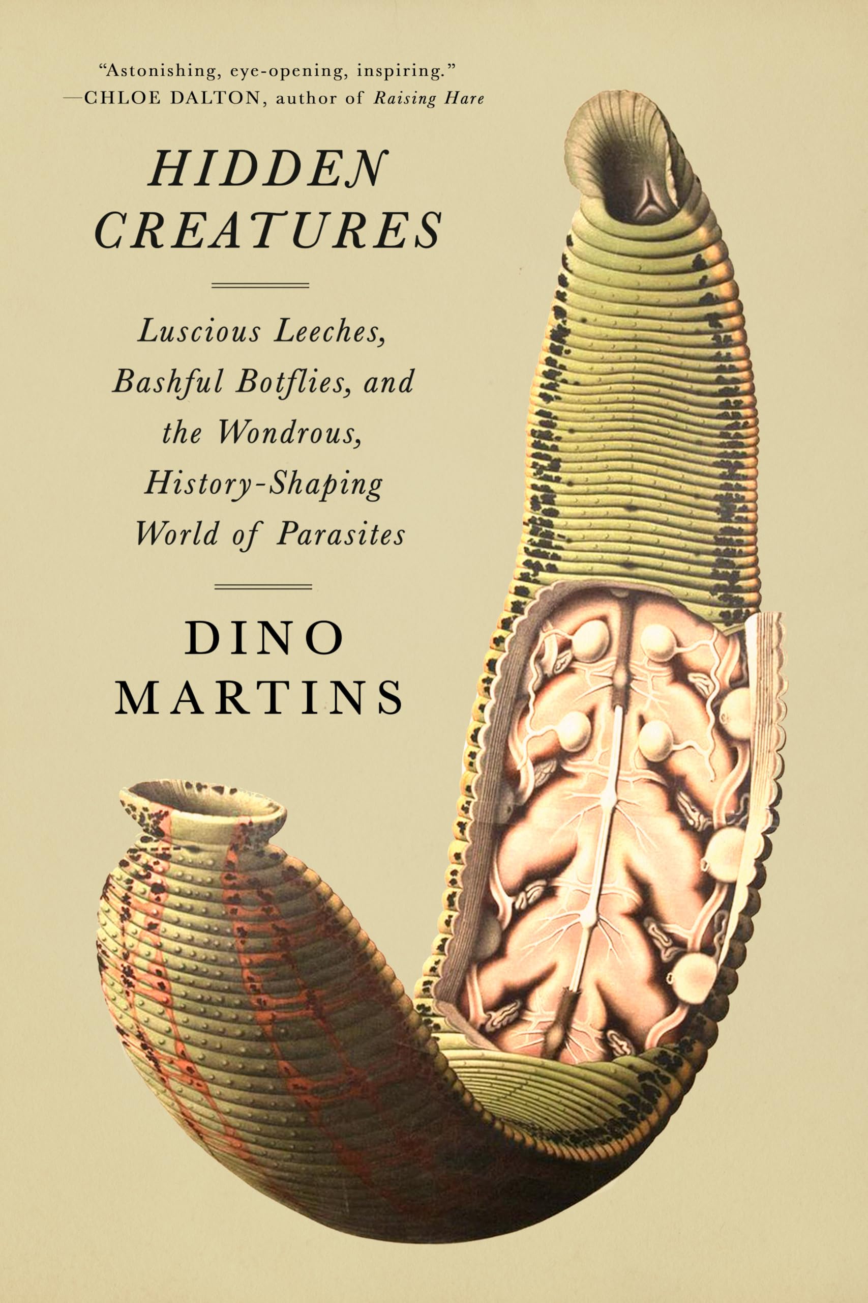 Hidden Creatures: Luscious Leeches, Bashful Botflies, And The Wondrous, HistoryShaping World Of Parasites