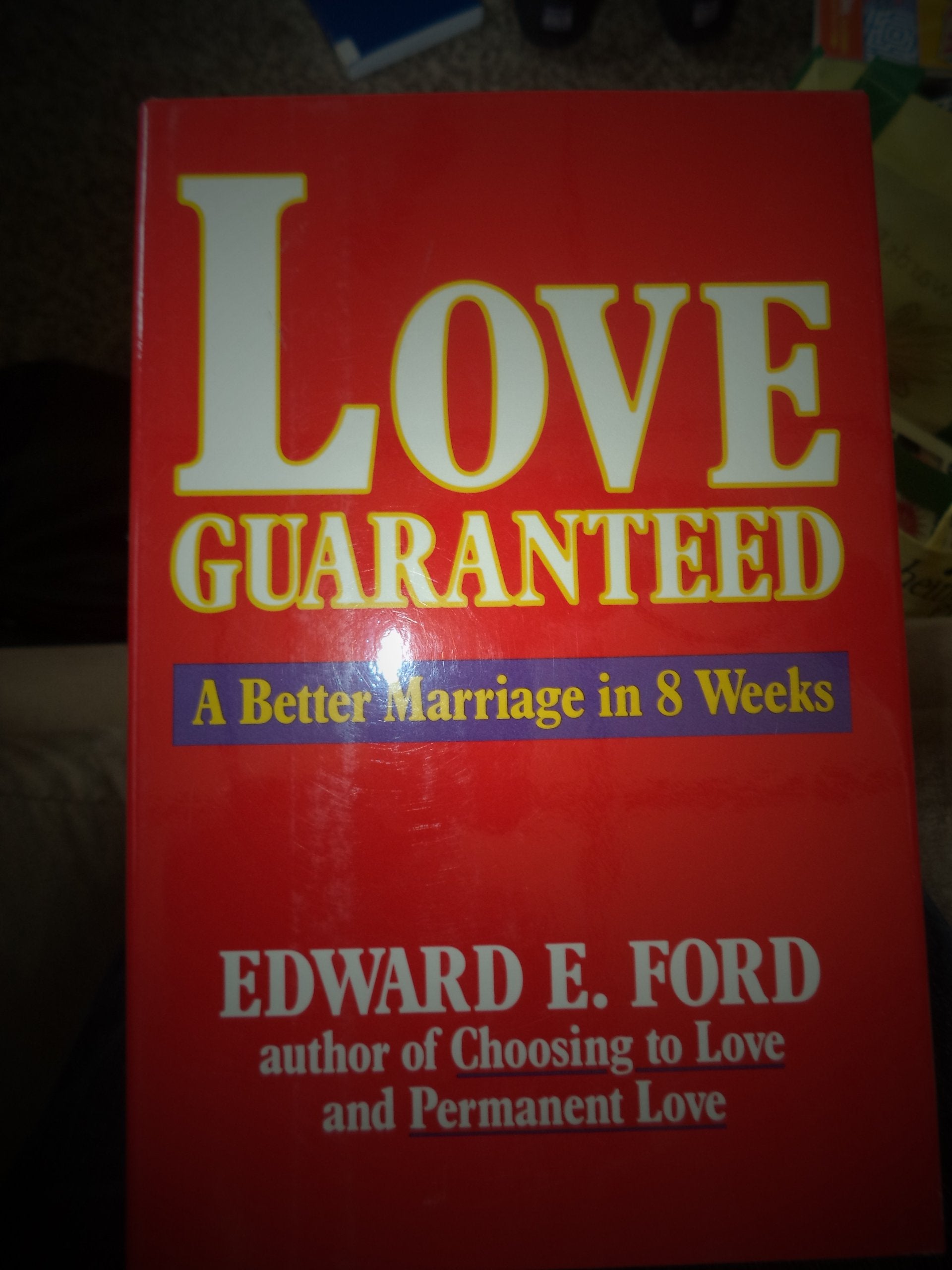 Love Guaranteed: A Better Marriage In Eight Weeks-new