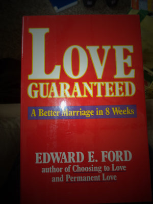 Love Guaranteed: A Better Marriage In Eight Weeks-new