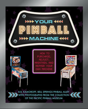 Your Pinball Machine: How to Purchase, Adjust, Maintain, and Repair Your Own Machine,Used
