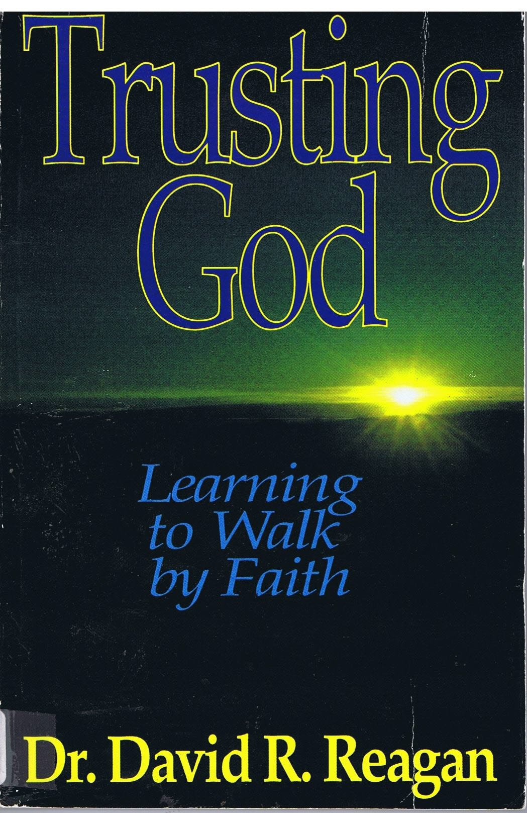 Trusting God: Learning to Walk by Faith,New
