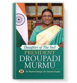 President Of India : Droupadi Murmu | The Inspirational Journey Of Indias First Tribal Woman Rashtrapati | Biography Of A Courageous Leader, Educator And Social Reforme | English Edition