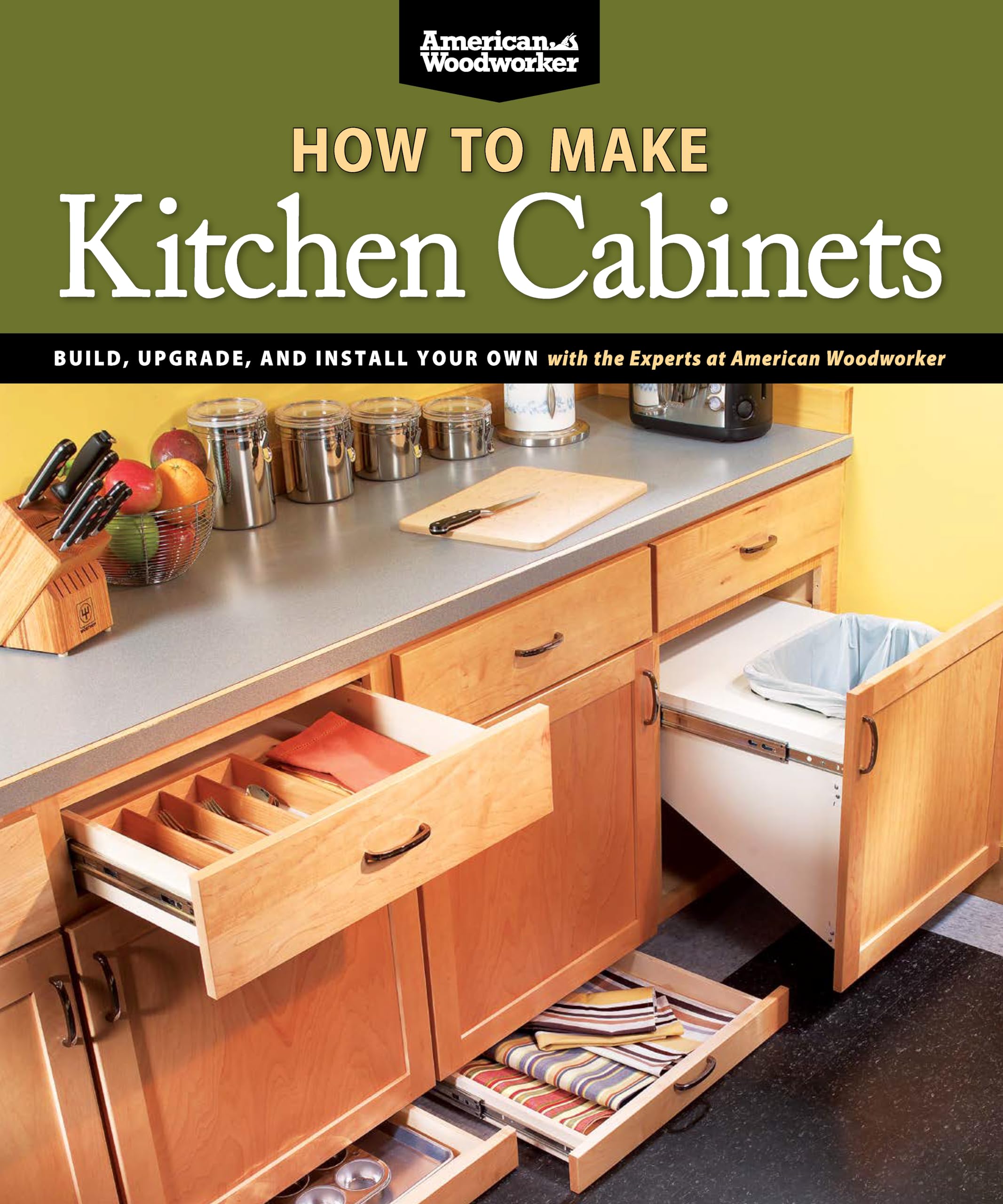 How To Make Kitchen Cabinets: Build, Upgrade, and Install Your Own with the Experts at American Woodworker (Fox Chapel Publishin,Used