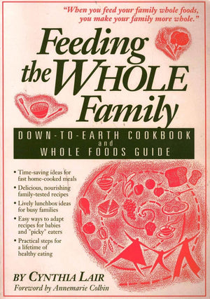 Feeding the Whole Family: DownToEarth Cookbook and Whole Foods Guide,Used