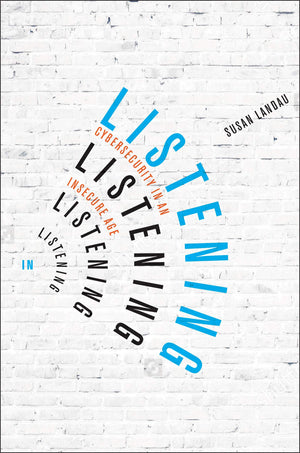 Listening In: Cybersecurity In An Insecure Age,New