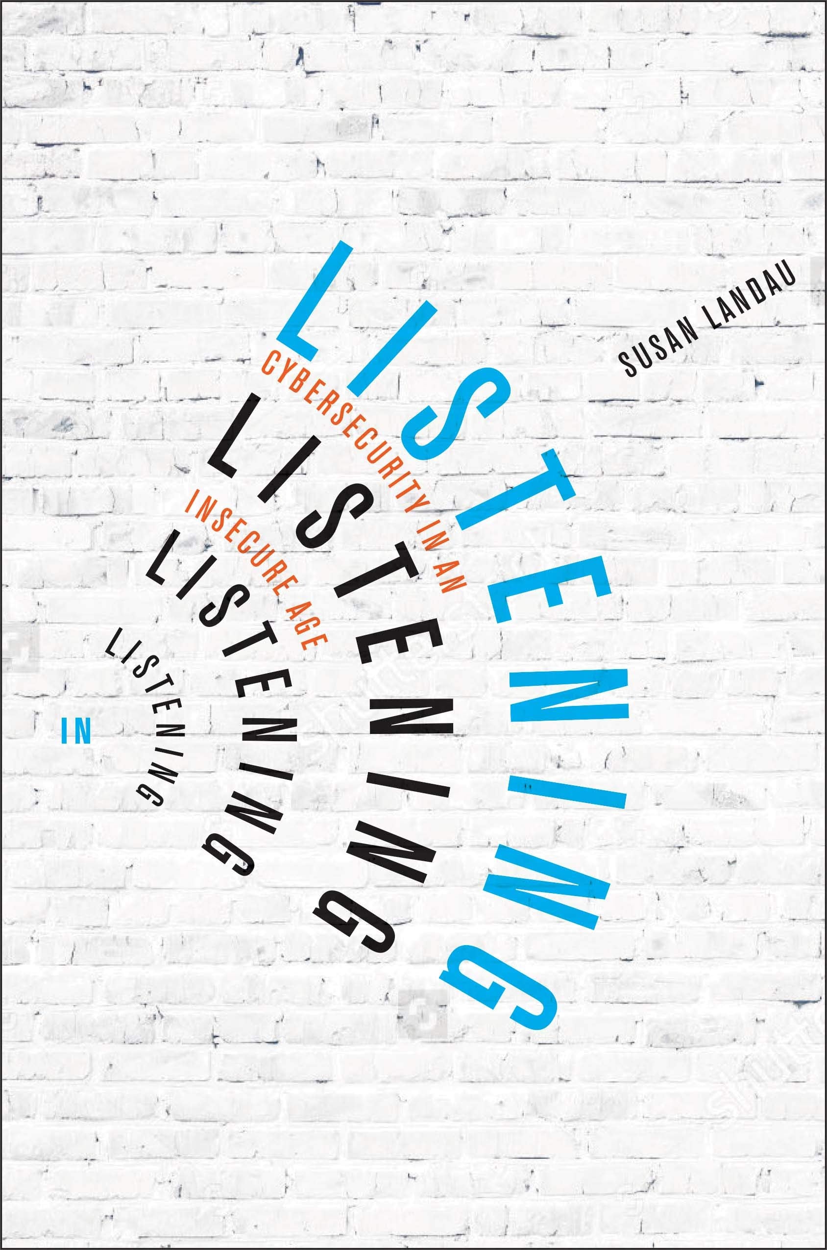 Listening In: Cybersecurity in an Insecure Age,Used