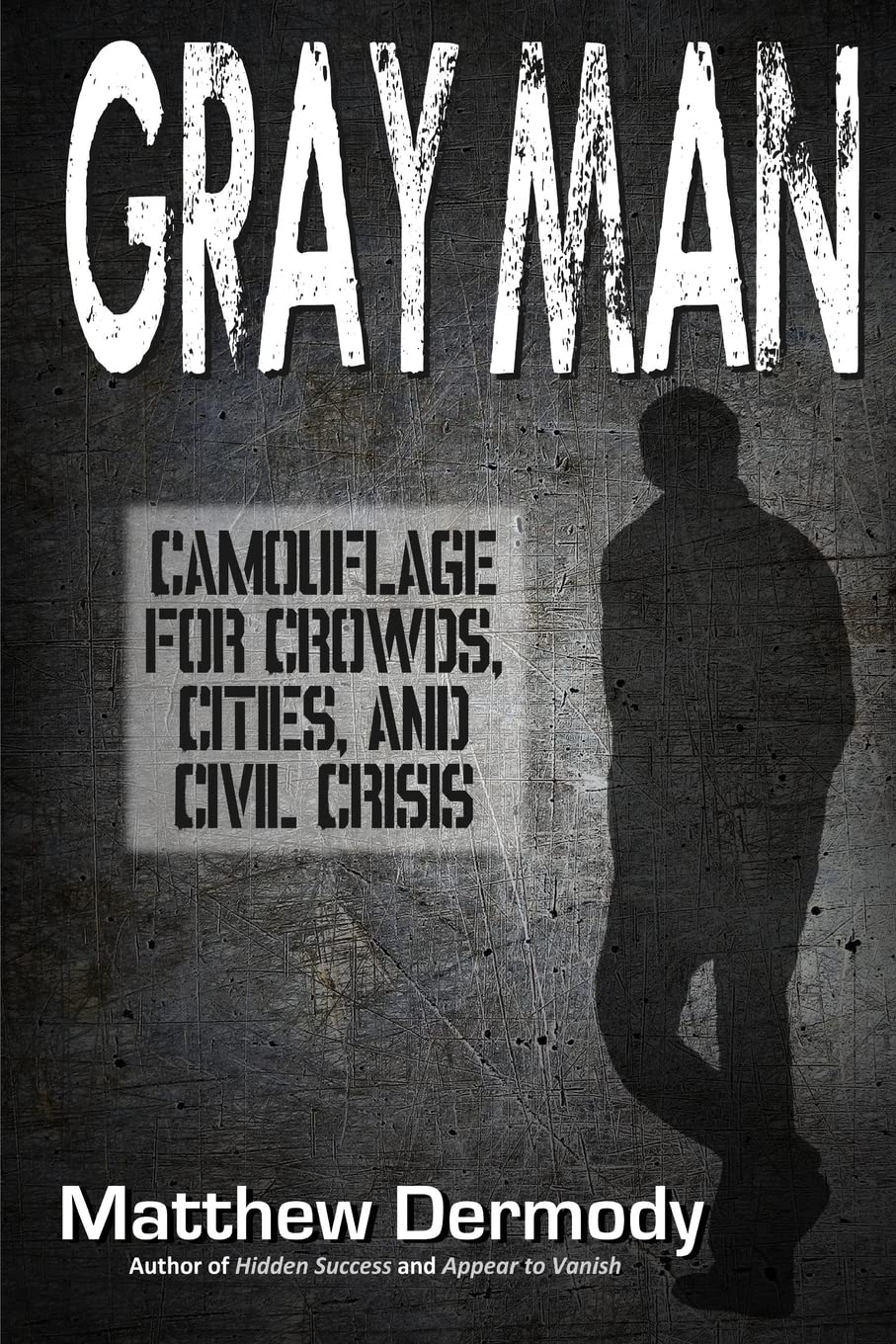 Gray Man: Camouflage for Crowds, Cities, and Civil Crisis,Used
