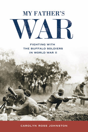 My Father'S War: Fighting With The Buffalo Soldiers In World War Ii-used