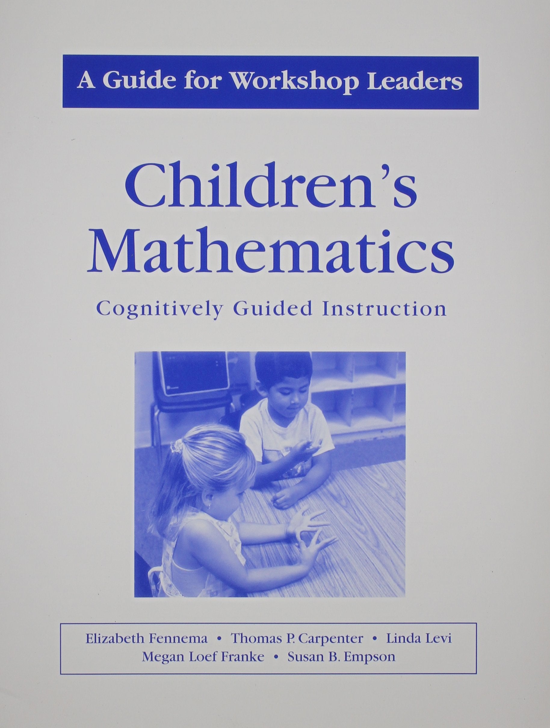 Childrens Mathematics/A Guide for Workshop Leaders: A Guide for Workshop Leaders,Used