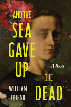 And The Sea Gave Up The Dead: A Novel