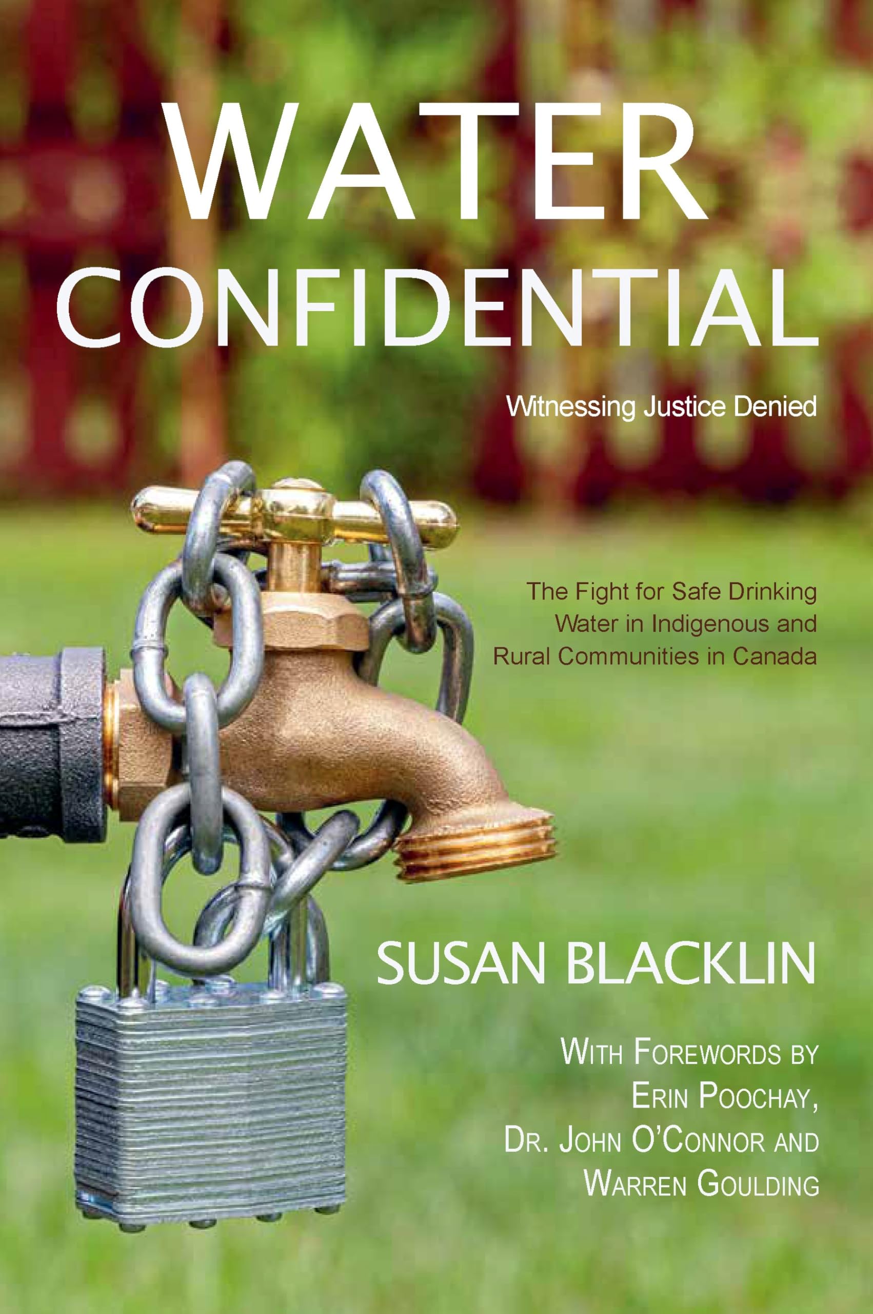 Water Confidential: A Memoir about First Nations Drinking Water and Justice Denied,New