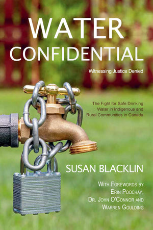 Water Confidential: A Memoir about First Nations Drinking Water and Justice Denied,New