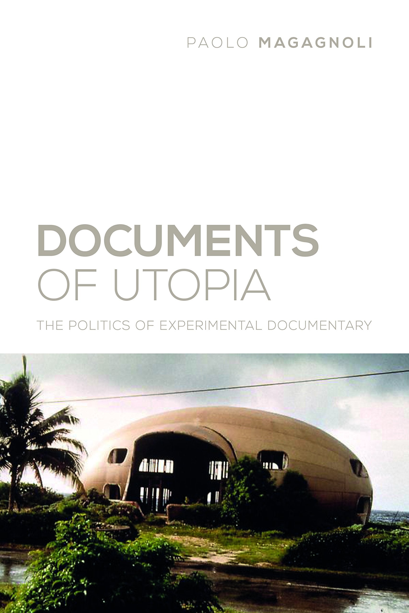 Documents of Utopia: The Politics of Experimental Documentary (Nonfictions),Used