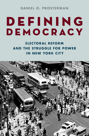Defining Democracy: Electoral Reform and the Struggle for Power in New York City,Used