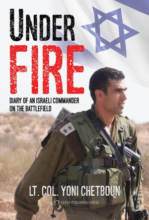 Under Fire: Diary of an Israeli Commander on the Battlefield,New