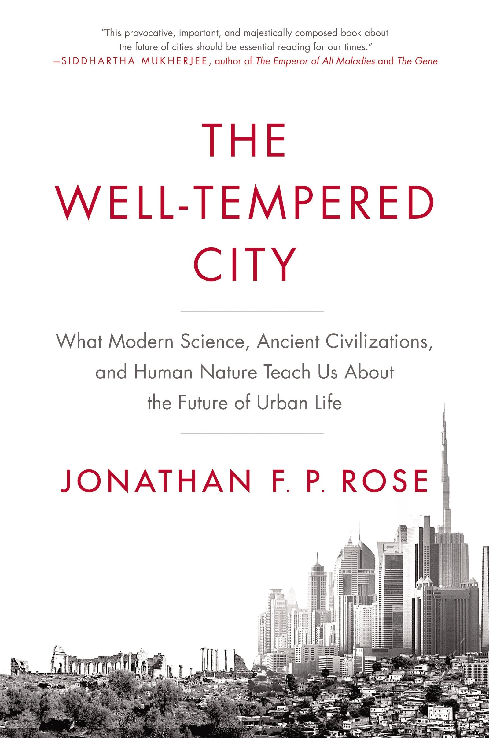 The WellTempered City: What Modern Science, Ancient Civilizations, and Human Nature Teach Us About the Future of Urban Life,Used