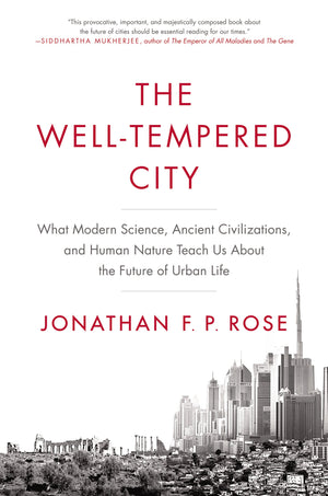 The WellTempered City: What Modern Science, Ancient Civilizations, and Human Nature Teach Us About the Future of Urban Life,Used