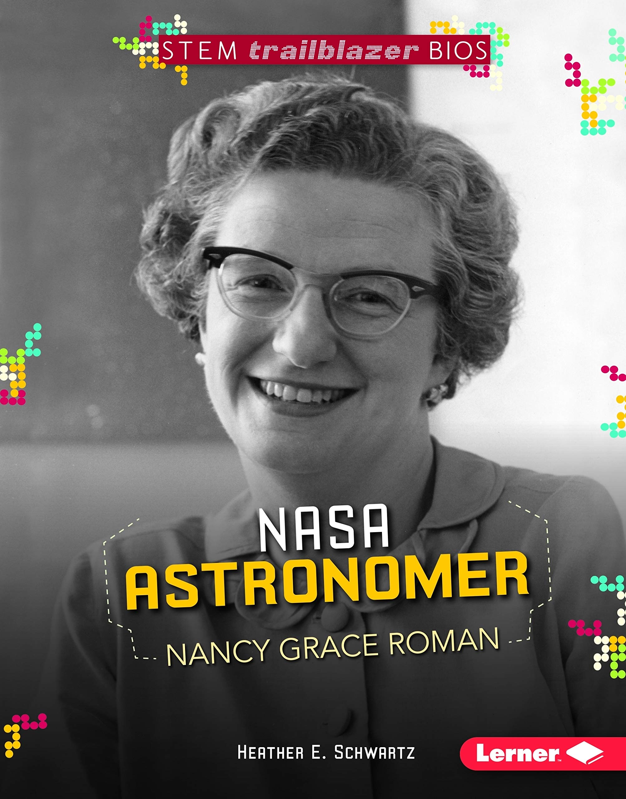 NASA Astronomer Nancy Grace Roman (STEM Trailblazer Bios),Used