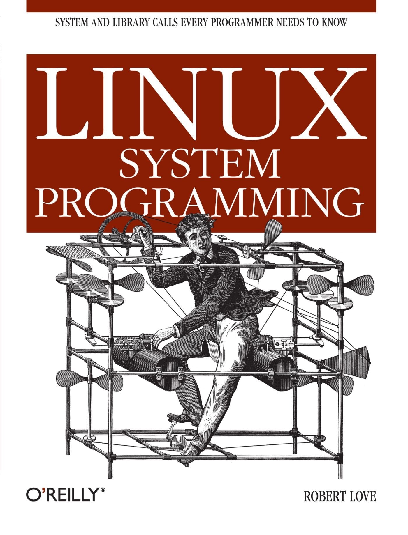 Linux System Programming: Talking Directly To The Kernel And C Library,New