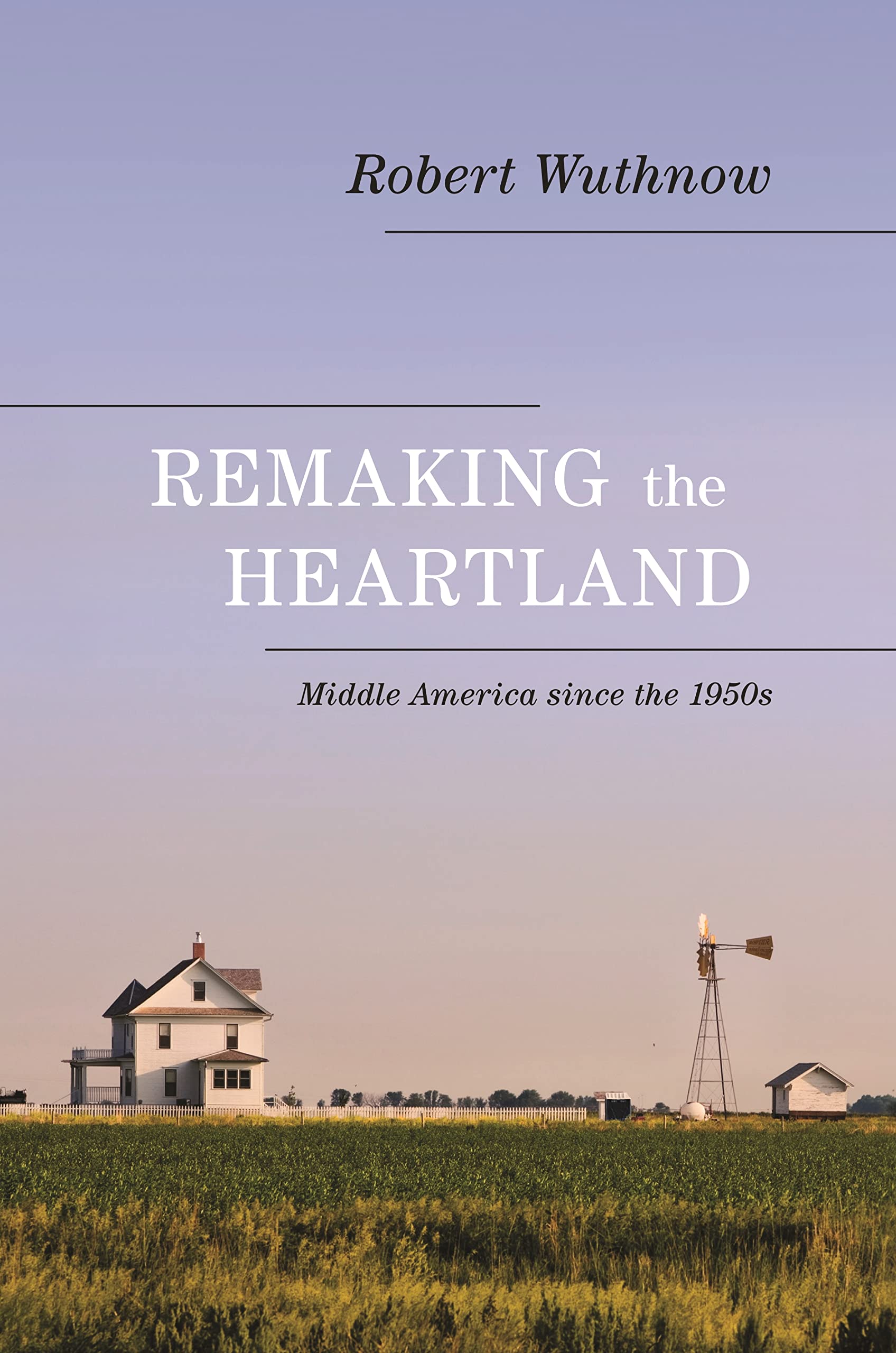 Remaking The Heartland: Middle America Since The 1950S,Used