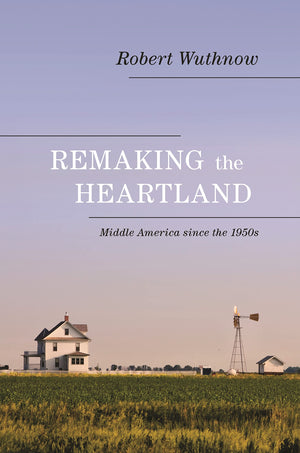 Remaking The Heartland: Middle America Since The 1950S,Used