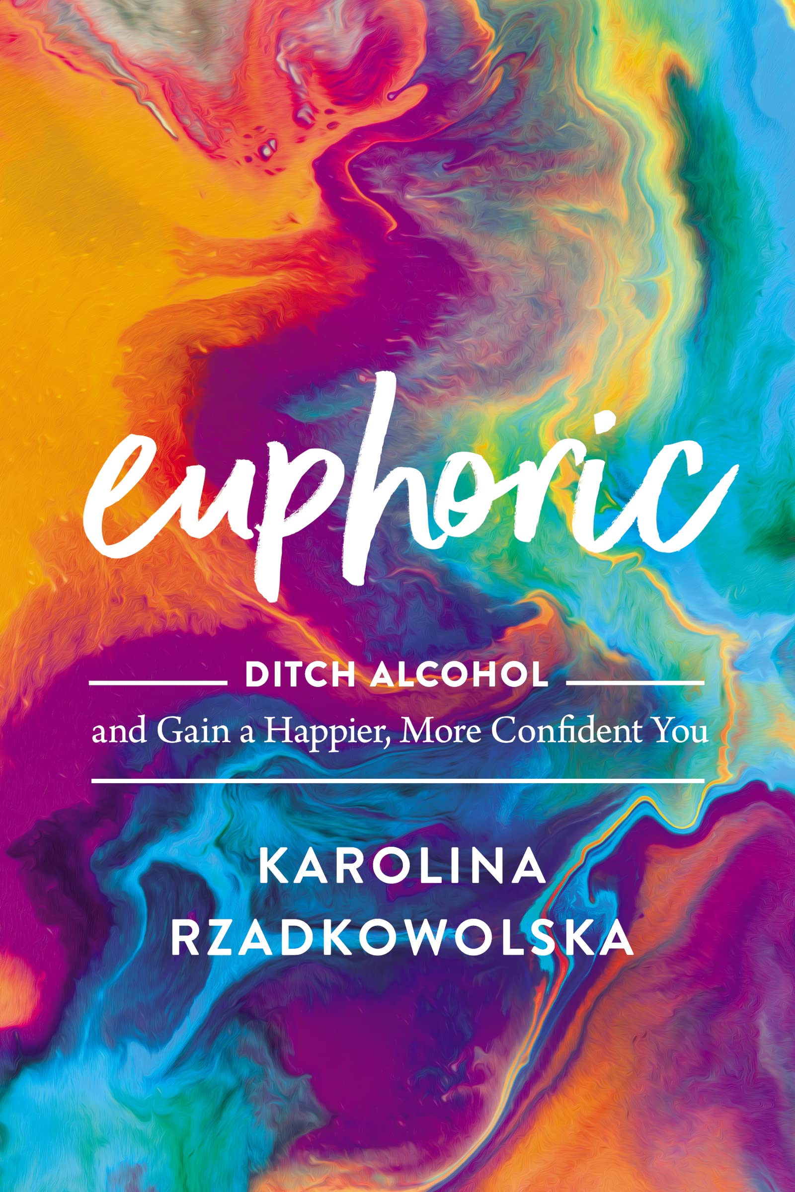 Euphoric: Ditch Alcohol And Gain A Happier, More Confident You