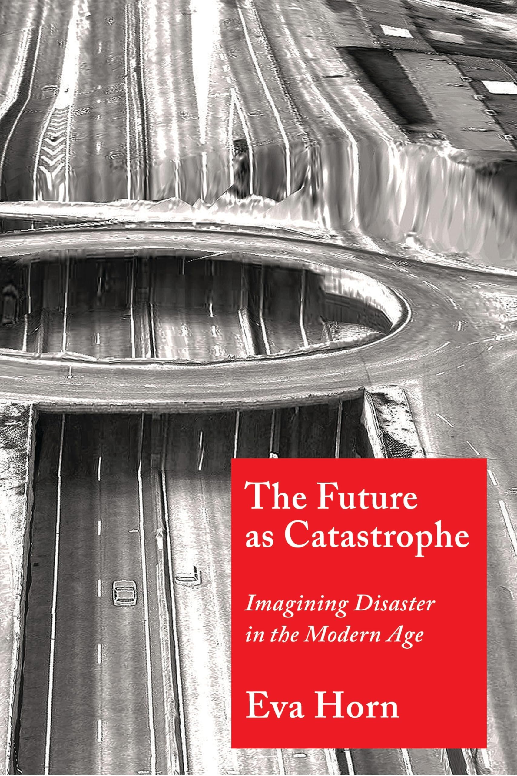 The Future as Catastrophe: Imagining Disaster in the Modern Age,Used
