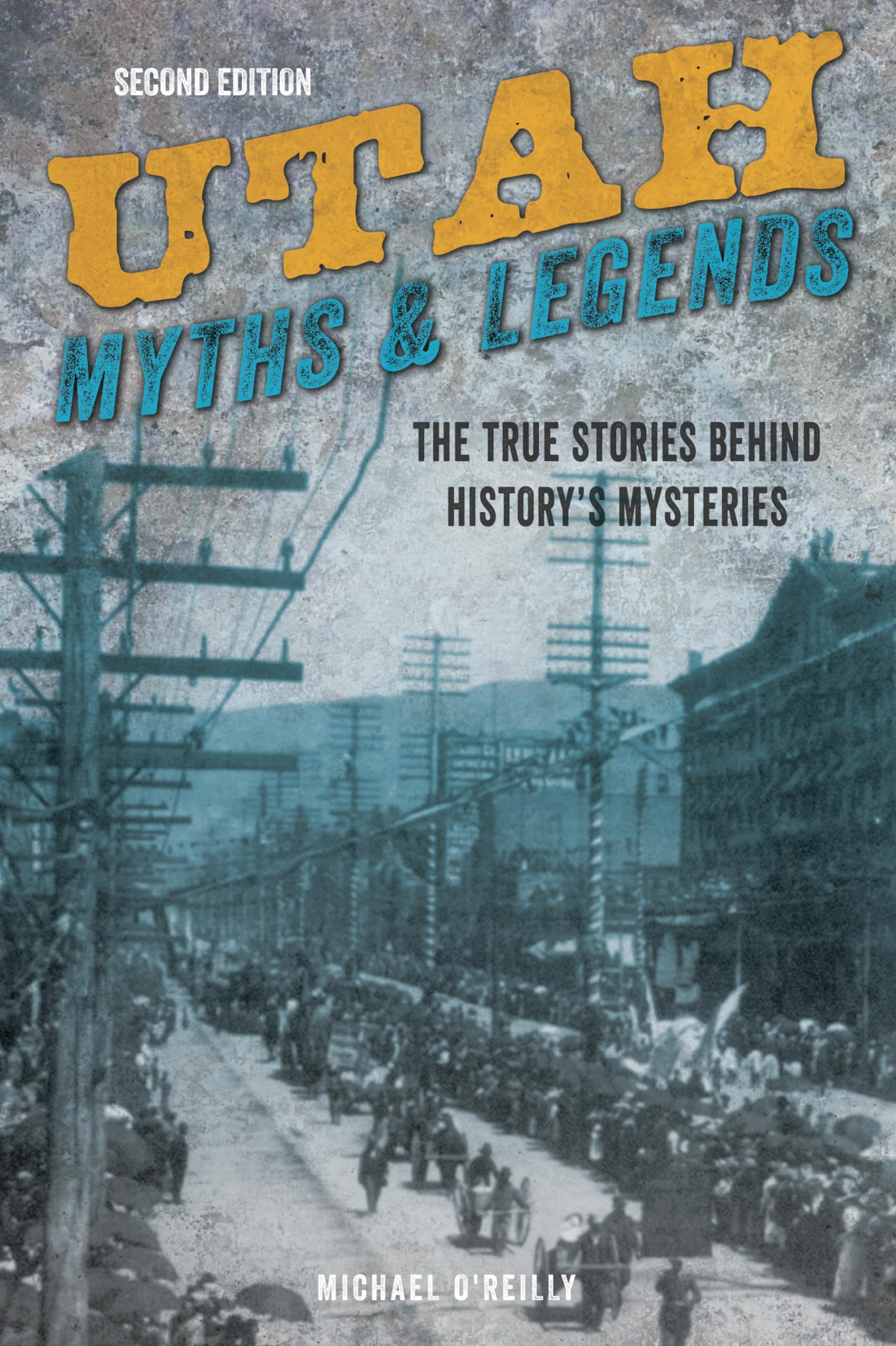 Utah Myths and Legends: The True Stories behind History's Mysteries (Legends of the West),Used