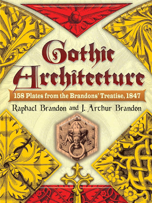 Gothic Architecture: 158 Plates from the Brandons' Treatise, 1847 (Dover Architecture),New